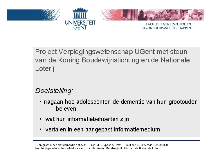 Project Verplegingswetenschap UGent met steun van de Koning Boudewijnstichting en de Nationale Loterij Doelstelling: