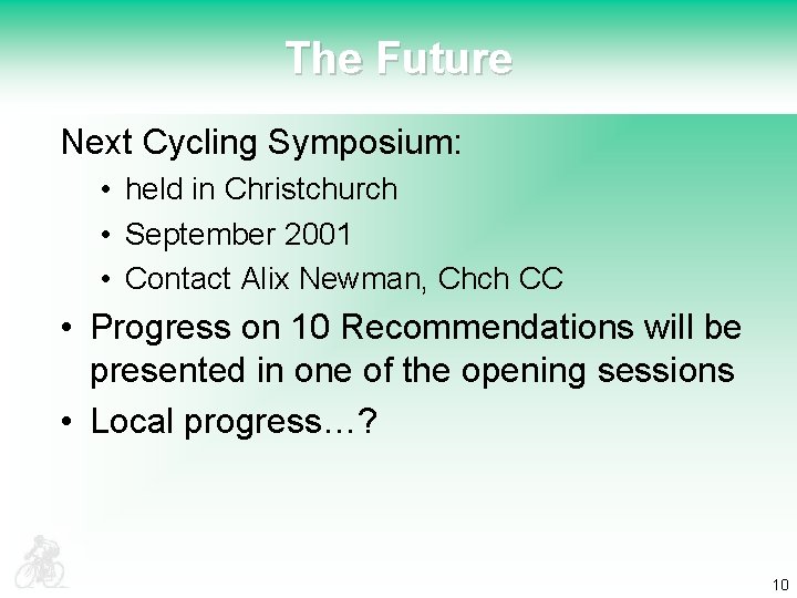 The Future Next Cycling Symposium: • held in Christchurch • September 2001 • Contact