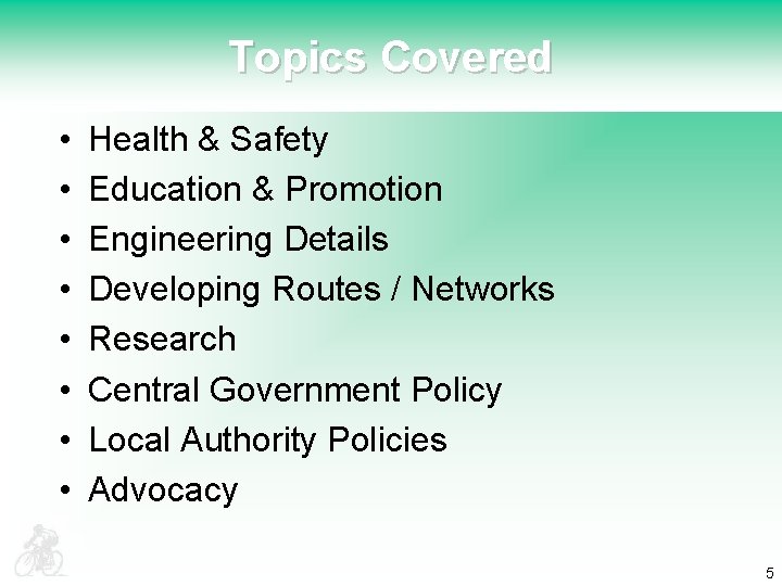 Topics Covered • • Health & Safety Education & Promotion Engineering Details Developing Routes