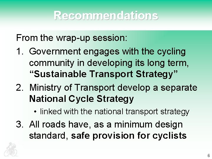 Recommendations From the wrap-up session: 1. Government engages with the cycling community in developing