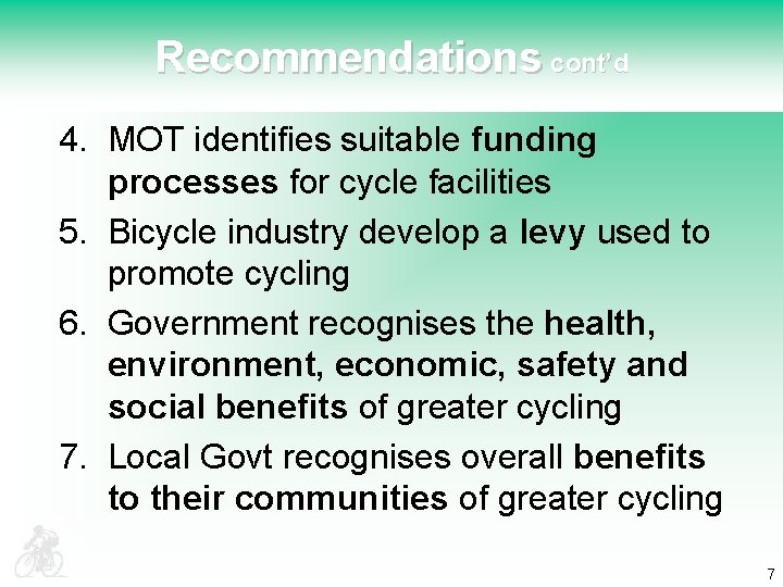 Recommendations cont’d 4. MOT identifies suitable funding processes for cycle facilities 5. Bicycle industry