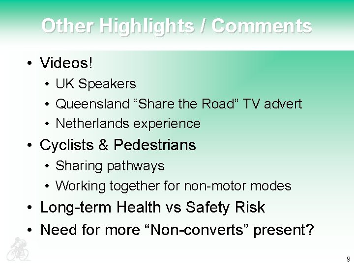 Other Highlights / Comments • Videos! • UK Speakers • Queensland “Share the Road”