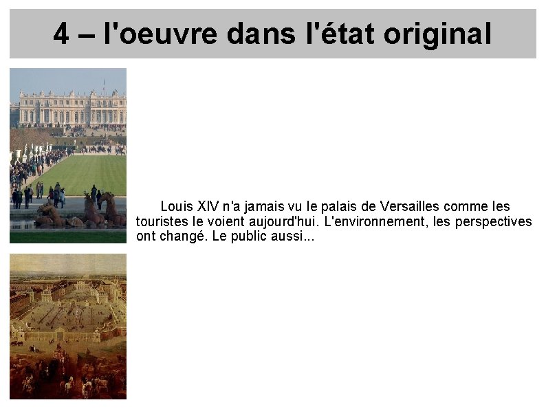 4 – l'oeuvre dans l'état original Louis XIV n'a jamais vu le palais de