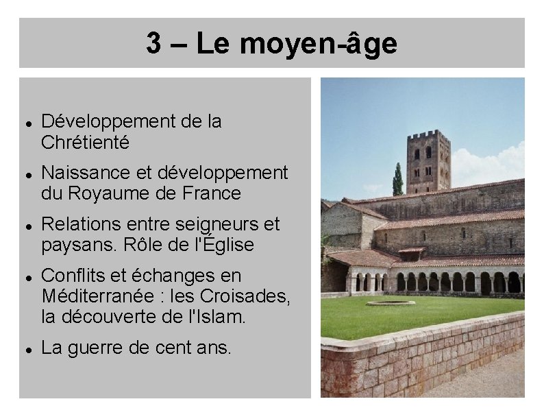 3 – Le moyen-âge Développement de la Chrétienté Naissance et développement du Royaume de