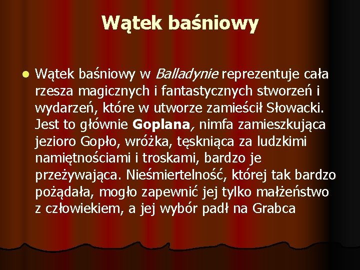 Wątek baśniowy l Wątek baśniowy w Balladynie reprezentuje cała rzesza magicznych i fantastycznych stworzeń