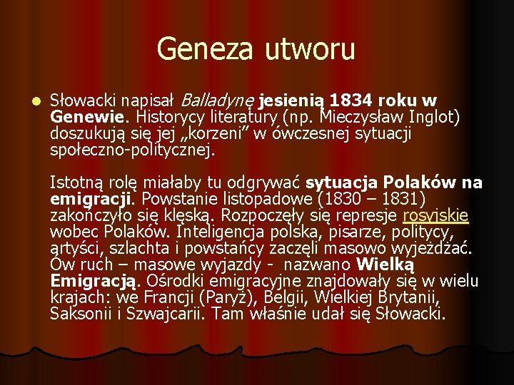 Geneza utworu l Słowacki napisał Balladynę jesienią 1834 roku w Genewie. Historycy literatury (np.