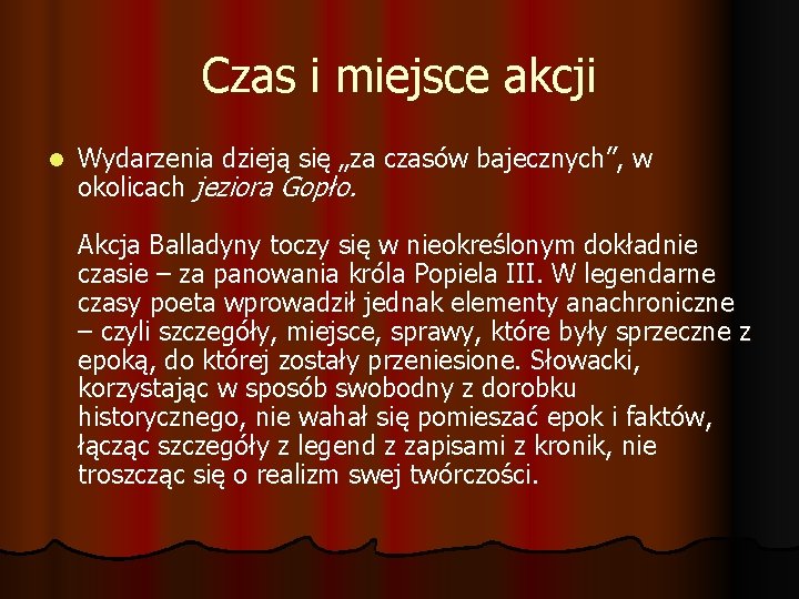 Czas i miejsce akcji l Wydarzenia dzieją się „za czasów bajecznych”, w okolicach jeziora