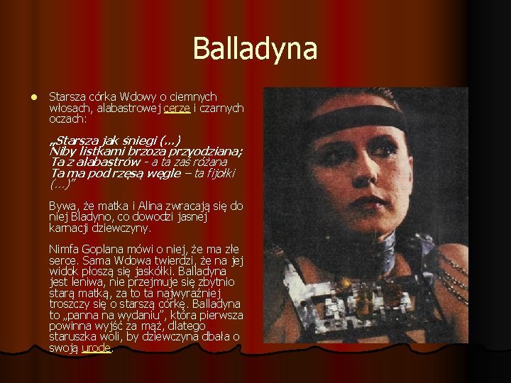 Balladyna l Starsza córka Wdowy o ciemnych włosach, alabastrowej cerze i czarnych oczach: „Starsza