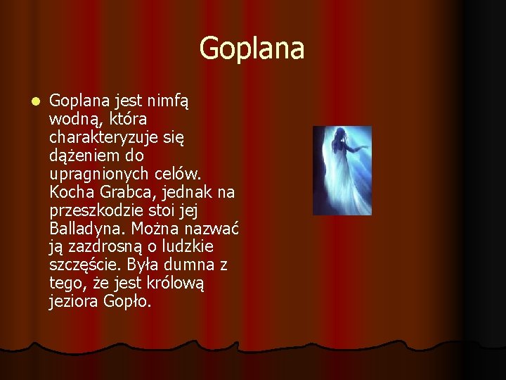 Goplana l Goplana jest nimfą wodną, która charakteryzuje się dążeniem do upragnionych celów. Kocha