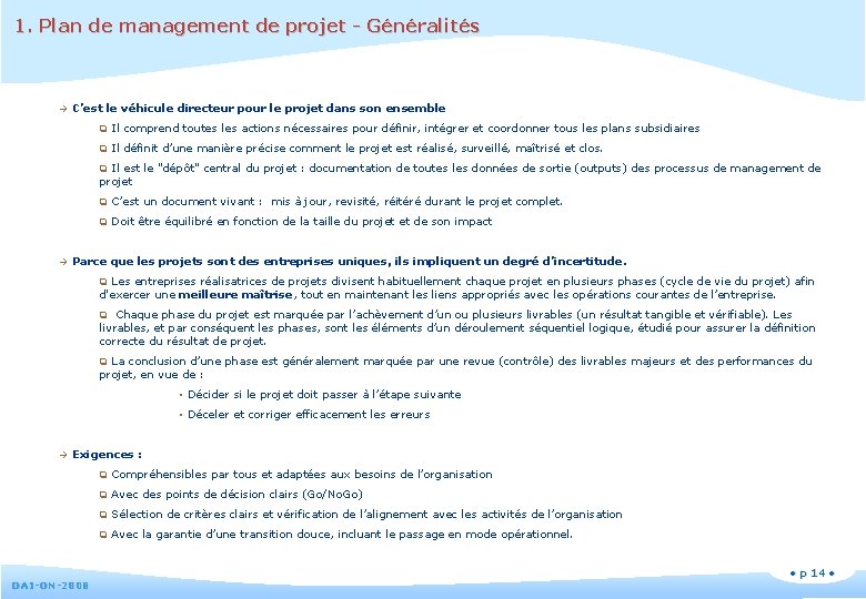 1. Plan de management de projet - Généralités C’est le véhicule directeur pour le