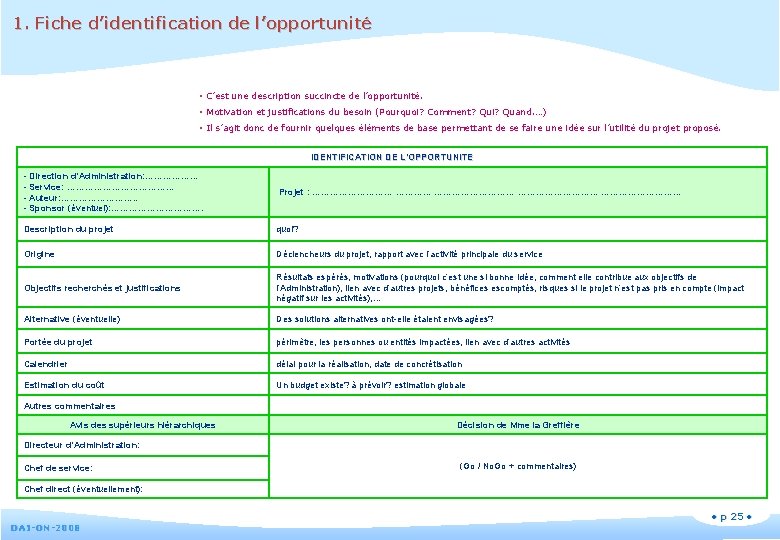 1. Fiche d’identification de l’opportunité § C’est une description succincte de l’opportunité. § Motivation