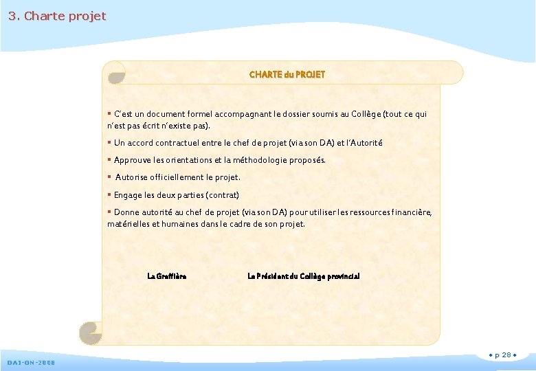 3. Charte projet CHARTE du PROJET § C’est un document formel accompagnant le dossier