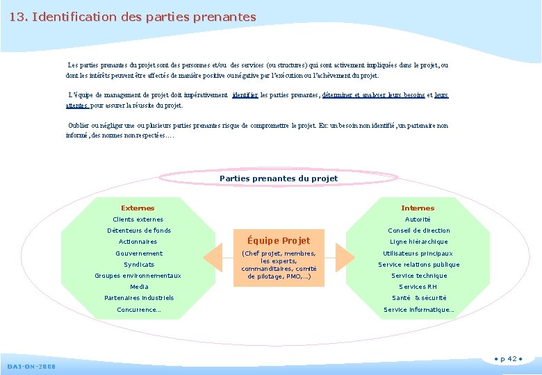 13. Identification des parties prenantes Les parties prenantes du projet sont des personnes et/ou