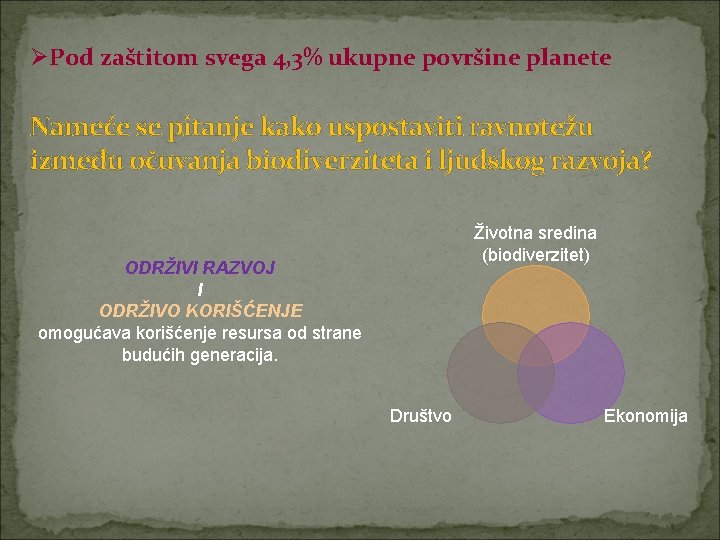 ØPod zaštitom svega 4, 3% ukupne površine planete Nameće se pitanje kako uspostaviti ravnotežu