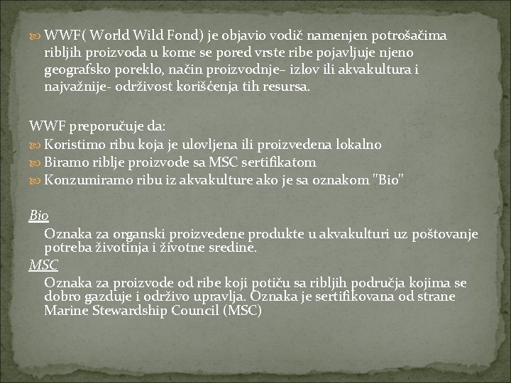  WWF( World Wild Fond) je objavio vodič namenjen potrošačima ribljih proizvoda u kome