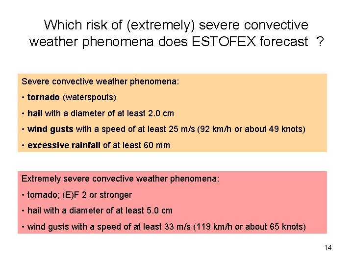 Which risk of (extremely) severe convective weather phenomena does ESTOFEX forecast ? Severe convective