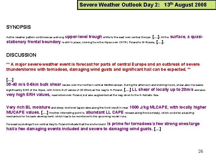 Severe Weather Outlook Day 2: 13 th August 2008 SYNOPSIS upper-level trough shifts to