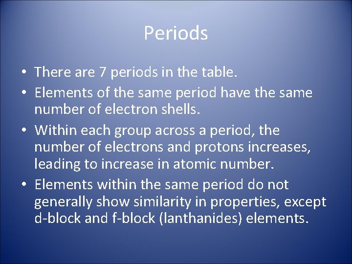 Periods • There are 7 periods in the table. • Elements of the same