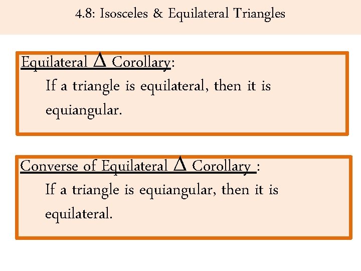 4. 8: Isosceles & Equilateral Triangles Equilateral Corollary: If a triangle is equilateral, then