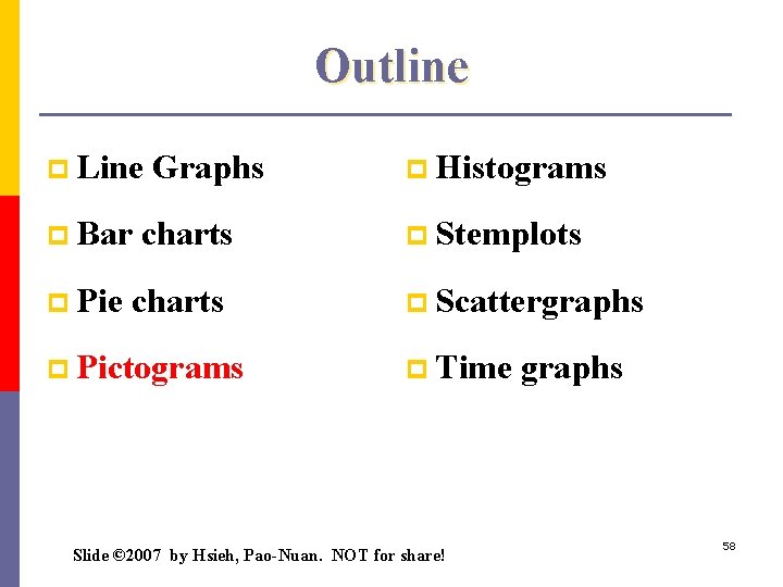 Outline p Line Graphs p Histograms p Bar charts p Stemplots p Pie charts