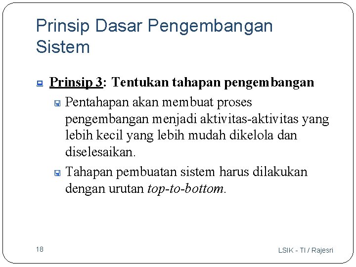 Prinsip Dasar Pengembangan Sistem : 18 Prinsip 3: Tentukan tahapan pengembangan < Pentahapan akan