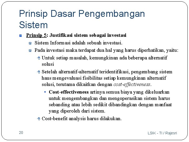 Prinsip Dasar Pengembangan Sistem : 20 Prinsip 5: Justifikasi sistem sebagai investasi < Sistem