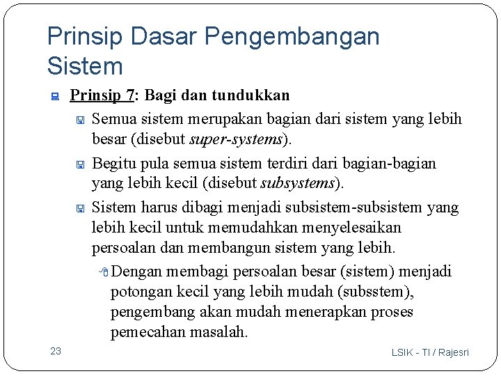 Prinsip Dasar Pengembangan Sistem : 23 Prinsip 7: Bagi dan tundukkan < Semua sistem