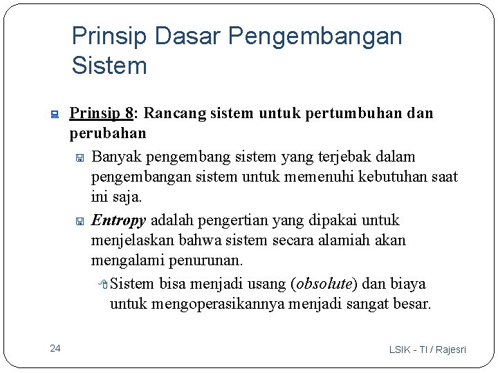 Prinsip Dasar Pengembangan Sistem : 24 Prinsip 8: Rancang sistem untuk pertumbuhan dan perubahan