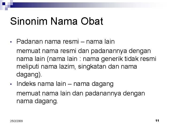 Sinonim Nama Obat • • Padanan nama resmi – nama lain memuat nama resmi