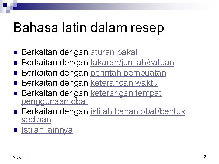 Bahasa latin dalam resep n n n n Berkaitan dengan aturan pakai Berkaitan dengan