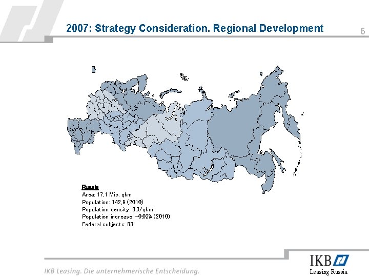 2007: Strategy Consideration. Regional Development Russia Area: 17, 1 Mio. qkm Population: 142, 9