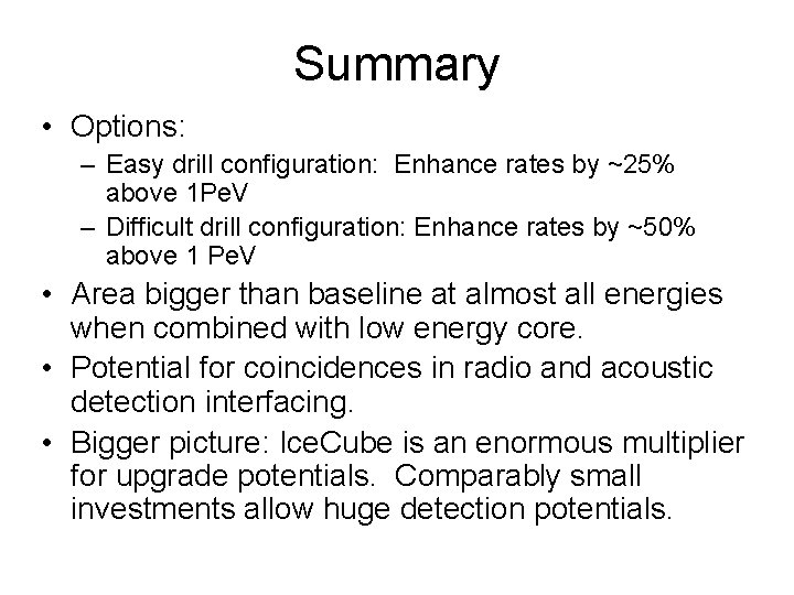 Summary • Options: – Easy drill configuration: Enhance rates by ~25% above 1 Pe.