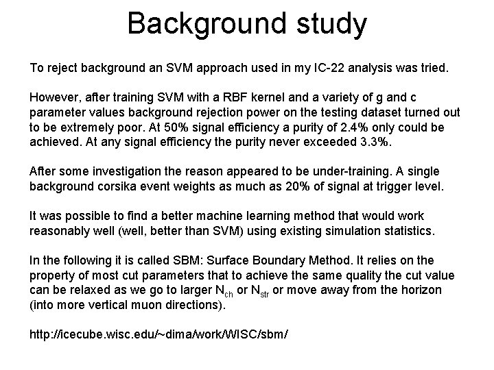 Background study To reject background an SVM approach used in my IC-22 analysis was