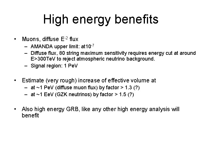 High energy benefits • Muons, diffuse E-2 flux – AMANDA upper limit: at 10