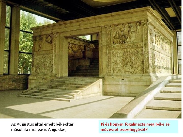 Az Augustus által emelt békeoltár másolata (ara pacis Augustae) Ki és hogyan fogalmazta meg