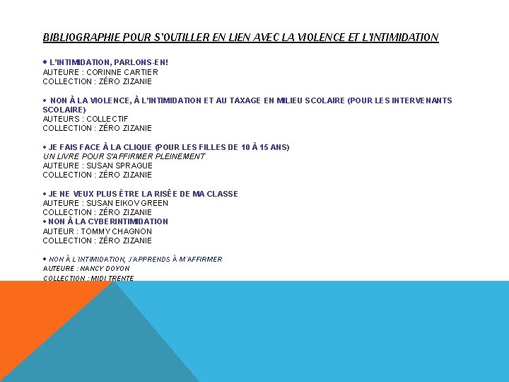 BIBLIOGRAPHIE POUR S’OUTILLER EN LIEN AVEC LA VIOLENCE ET L’INTIMIDATION · L’INTIMIDATION, PARLONS-EN! AUTEURE BIBLIOGRAPHIE POUR S’OUTILLER EN LIEN AVEC LA VIOLENCE ET L’INTIMIDATION · L’INTIMIDATION, PARLONS-EN! AUTEURE