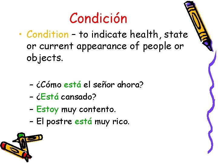 Condición • Condition – to indicate health, state or current appearance of people or