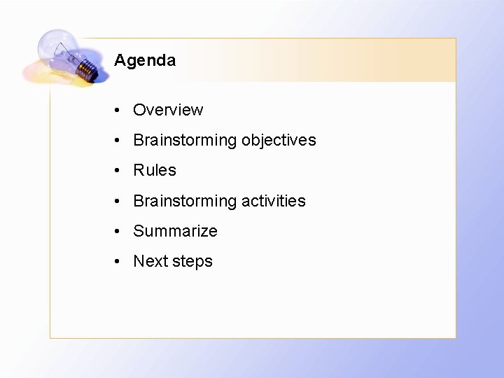 Agenda • Overview • Brainstorming objectives • Rules • Brainstorming activities • Summarize •