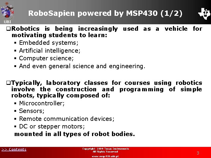 Robo. Sapien powered by MSP 430 (1/2) UBI q. Robotics is being increasingly used