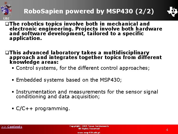 Robo. Sapien powered by MSP 430 (2/2) UBI q. The robotics topics involve both