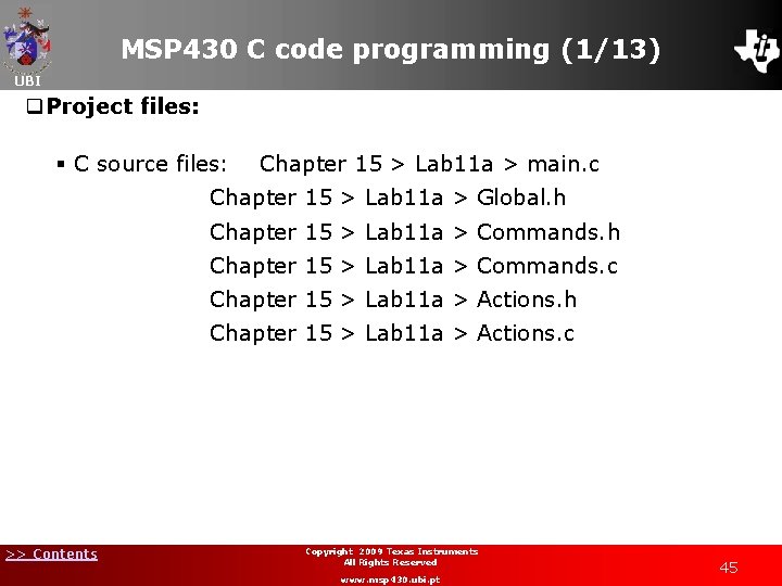 MSP 430 C code programming (1/13) UBI q. Project files: § C source files: