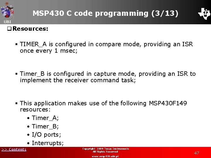 MSP 430 C code programming (3/13) UBI q. Resources: § TIMER_A is configured in