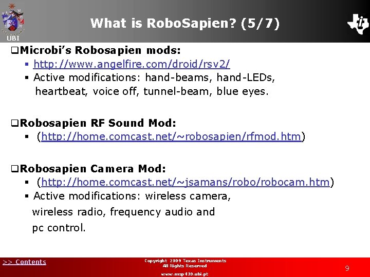 What is Robo. Sapien? (5/7) UBI q. Microbi’s Robosapien mods: § http: //www. angelfire.