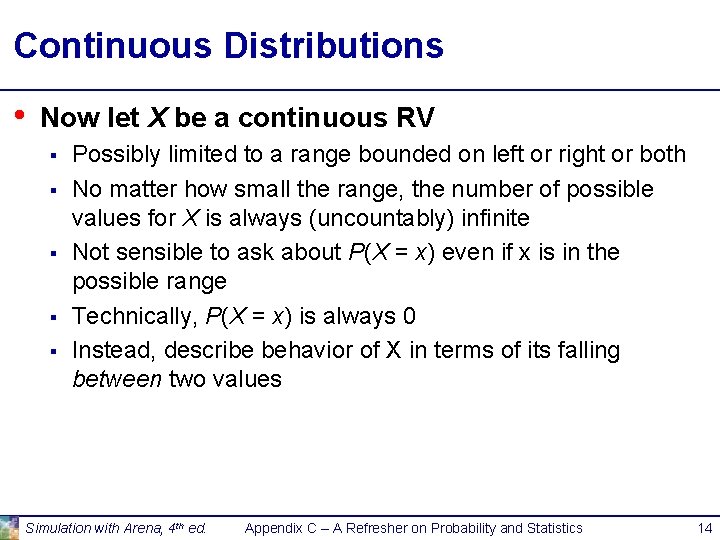 Continuous Distributions • Now let X be a continuous RV § § § Possibly
