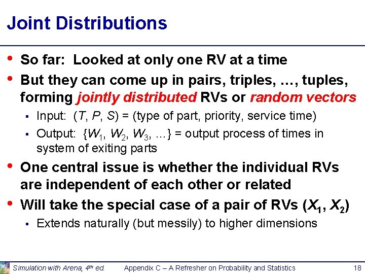 Joint Distributions • • So far: Looked at only one RV at a time