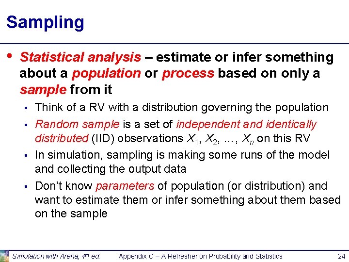 Sampling • Statistical analysis – estimate or infer something about a population or process
