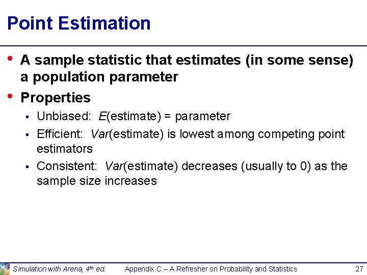 Point Estimation • • A sample statistic that estimates (in some sense) a population