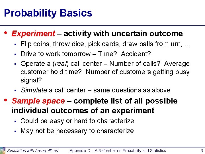Probability Basics • Experiment – activity with uncertain outcome § § • Flip coins,