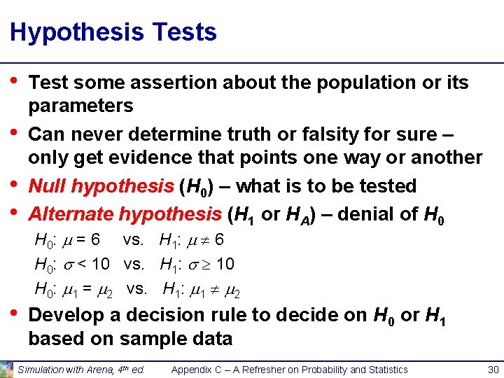 Hypothesis Tests • • • Test some assertion about the population or its parameters