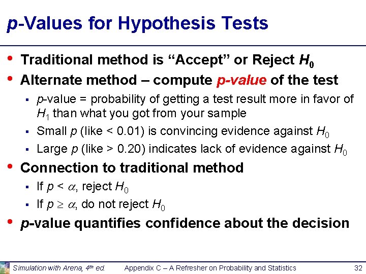p-Values for Hypothesis Tests • • Traditional method is “Accept” or Reject H 0